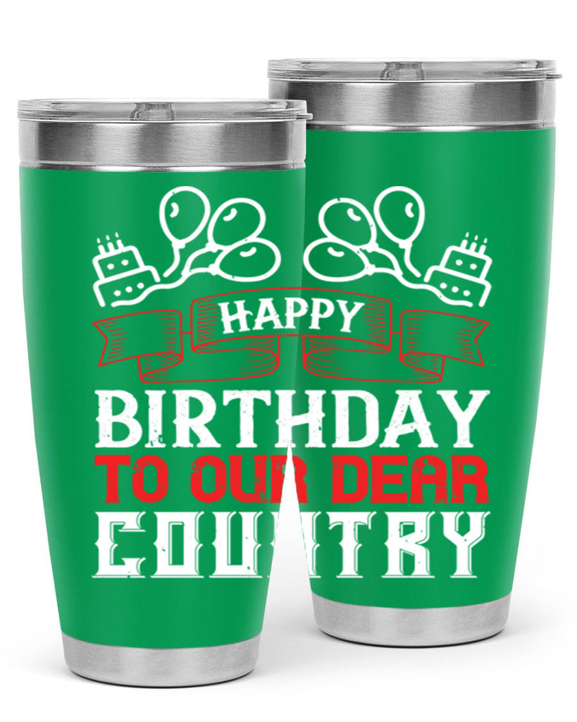 Happy birthday to our dear country Style 102#- Fourt Of July- Tumbler