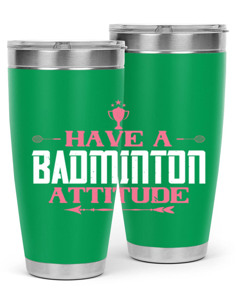 Have a BADminton attitude 2229#- badminton- Tumbler