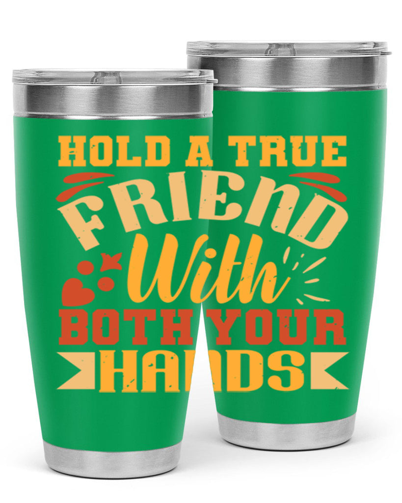 Hold a true friend with both your hands Style 100#- Best Friend- Tumbler