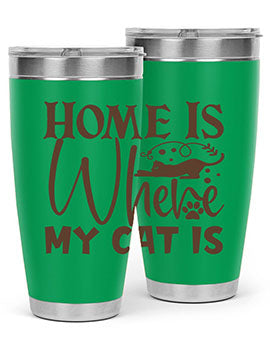 Home Is Where My Cat Is Style 14#- cat- Tumbler