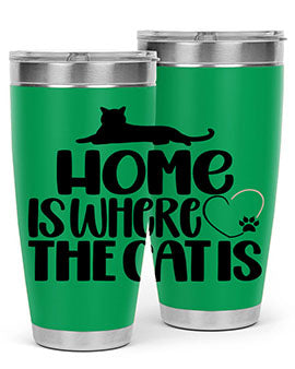 Home Is Where The Cat is Style 93#- cat- Tumbler