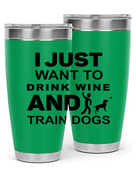 I Just Want to Drink Style 43#- dog- Tumbler