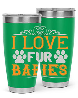 I Love Fur Babies Style 192#- dog- Tumbler