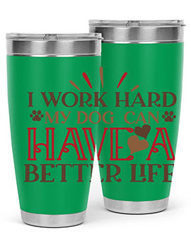 I Work Hard My Dog can have a Better Life Style 79#- dog- Tumbler