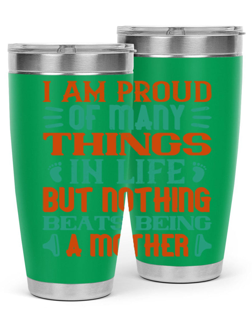 I am proud of many things in life but nothing beats being a mother Style 119#- baby- tumbler