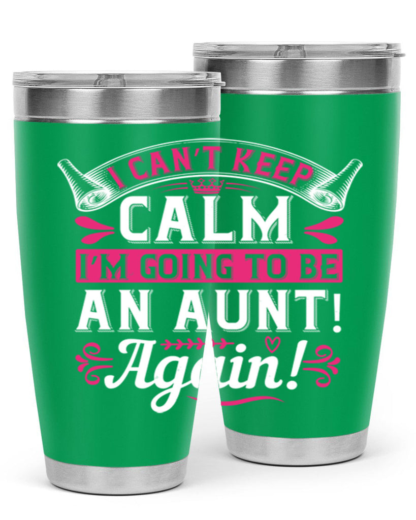 I can’t keep calm I’m going to be an aunt Again Style 53#- aunt- Tumbler