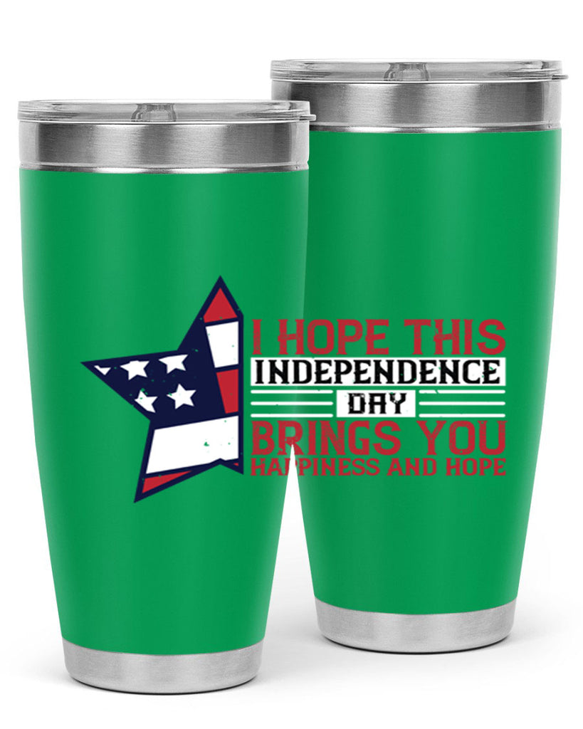 I hope this Independence Day brings you happiness and hope Style 113#- Fourt Of July- Tumbler