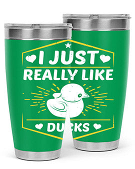 I just really like ducks Style 43#- duck- Tumbler