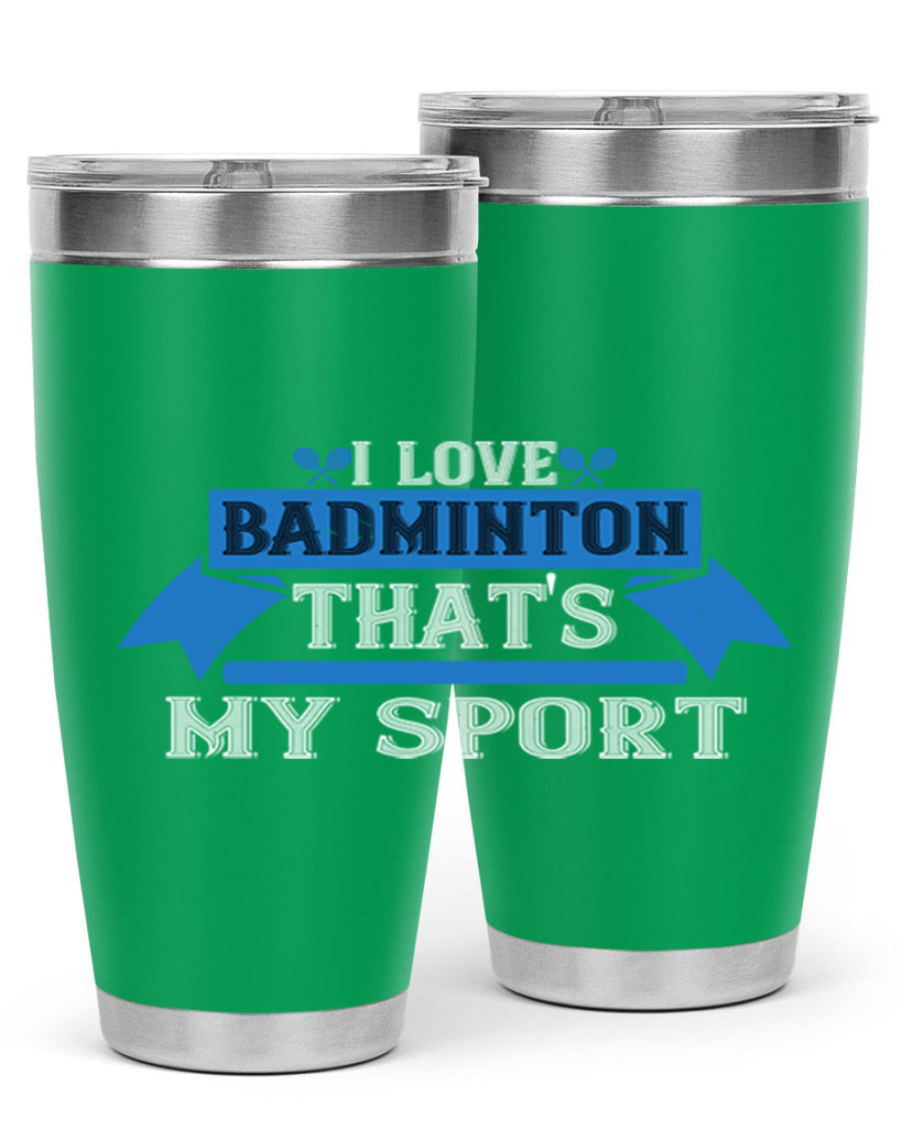 I love badminton Thats my sport 2205#- badminton- Tumbler