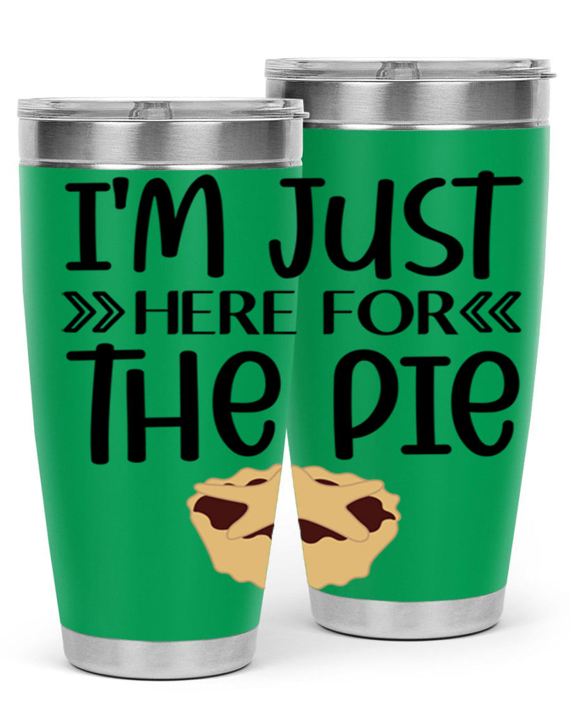 I m Just Here For The Pie 339#- fall- Tumbler