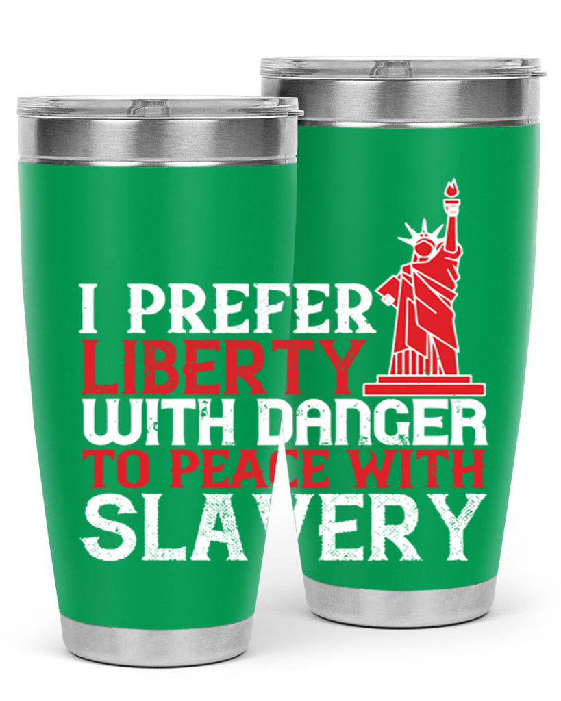 I prefer liberty with danger to peace with slavery Style 114#- Fourt Of July- Tumbler