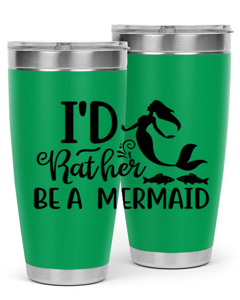 ID RATHER BE A MERMAID 245#- mermaid- Tumbler