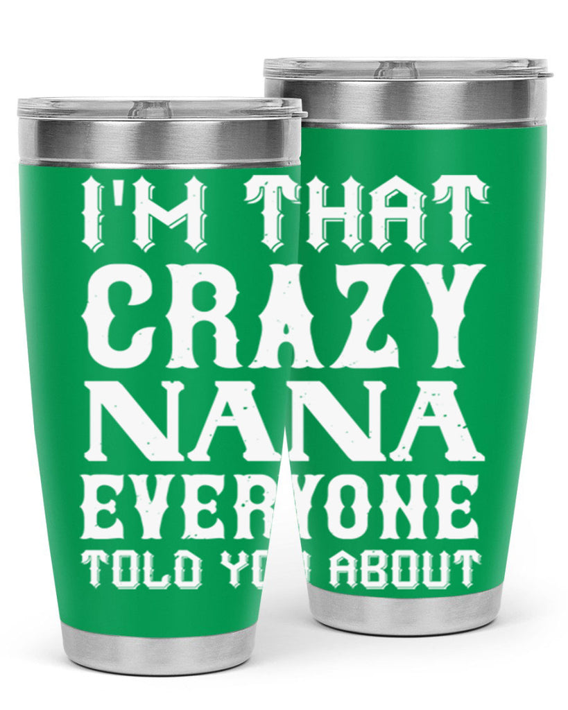 IM THAT CRAZI NANA 22#- grandma - nana- Tumbler