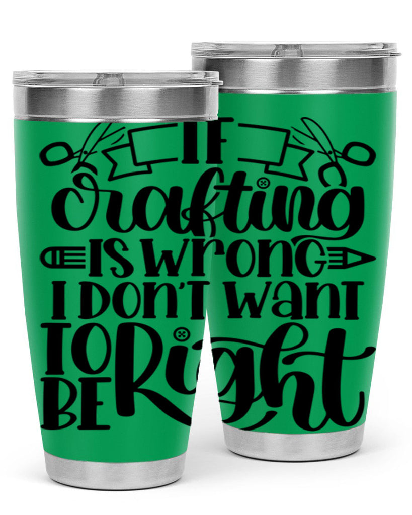 If Crafting Is Wrong I 18#- crafting- Tumbler