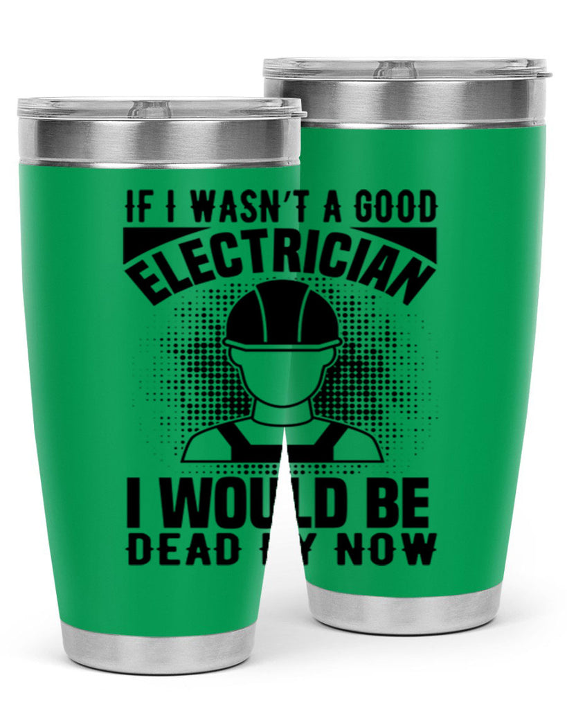 If I wasnt Style 31#- electrician- tumbler