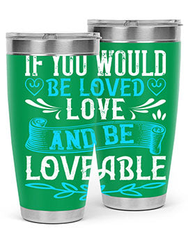 If you would be loved love and be loveable Style 38#- dog- Tumbler