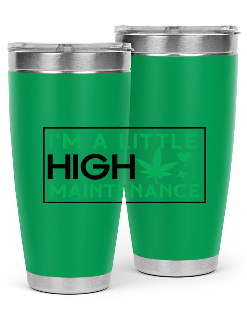 Im A Little High Maintenance 138#- marijuana- Tumbler