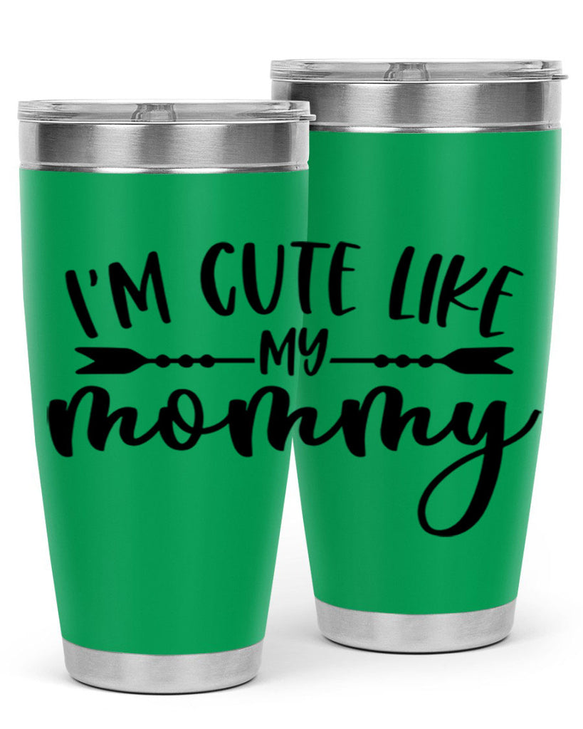 Im Cute Like My Mommy Style 83#- baby- tumbler