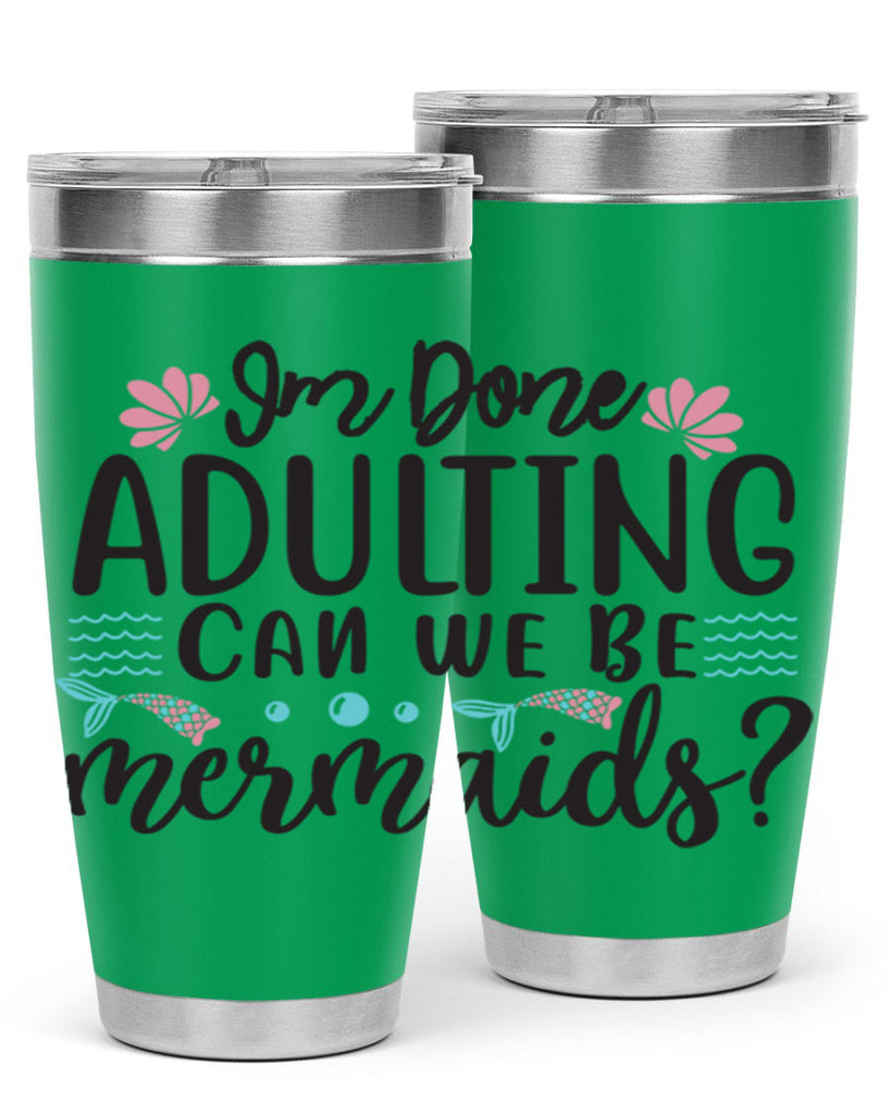 Im Done Adulting 247#- mermaid- Tumbler