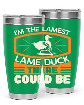 Im the lamest lame duck there could be Style 37#- duck- Tumbler