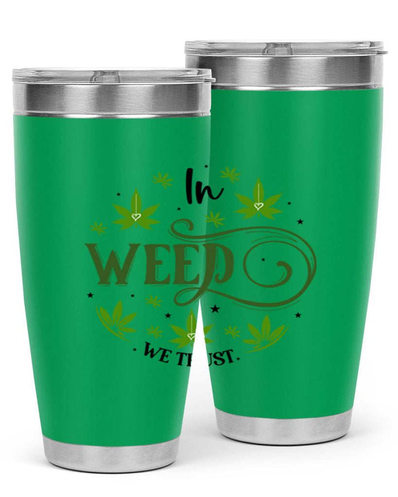 In Weed We Trust 149#- marijuana- Tumbler