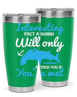 Interesting fact a shark will only attack you if you’re wet Style 62#- shark  fish- Tumbler