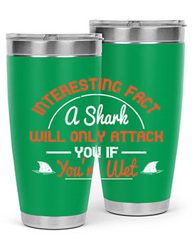 Interesting fact a shark will only attack you if youre wet Style 64#- shark  fish- Tumbler