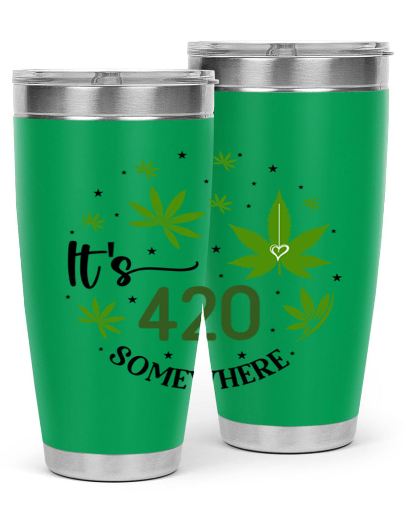 Its 420 Somewhere 154#- marijuana- Tumbler