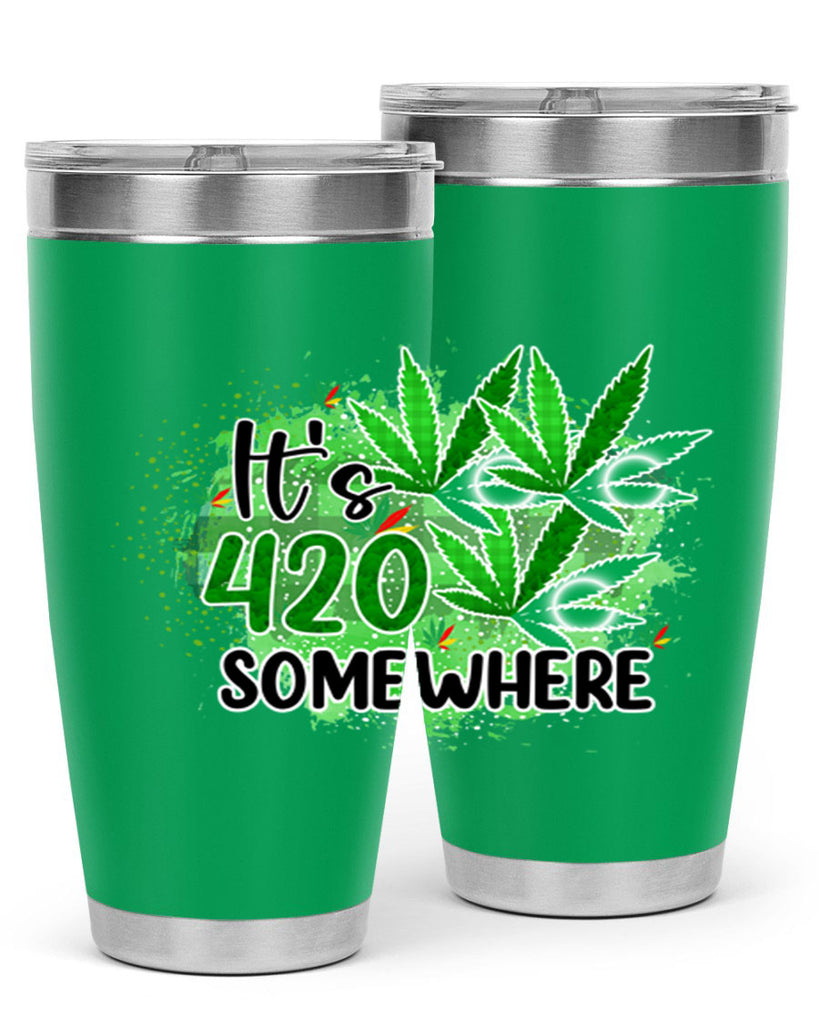 Its 420 Somewhere 155#- marijuana- Tumbler