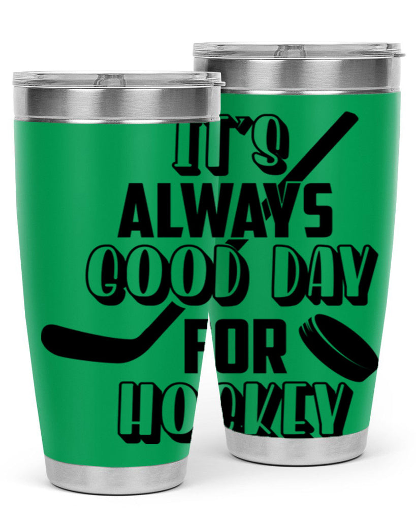 Its always good day for hockey 998#- hockey- Tumbler