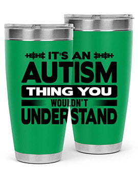 Its an autism Style 49#- autism- Tumbler