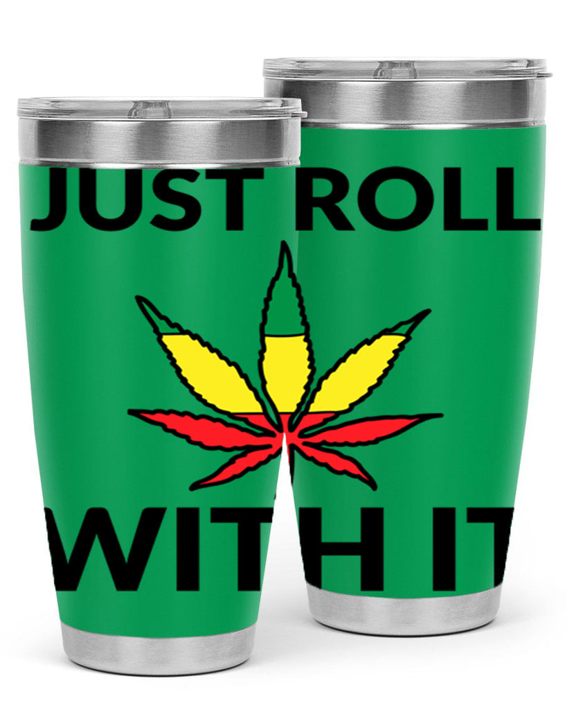 Just roll with it 169#- marijuana- Tumbler