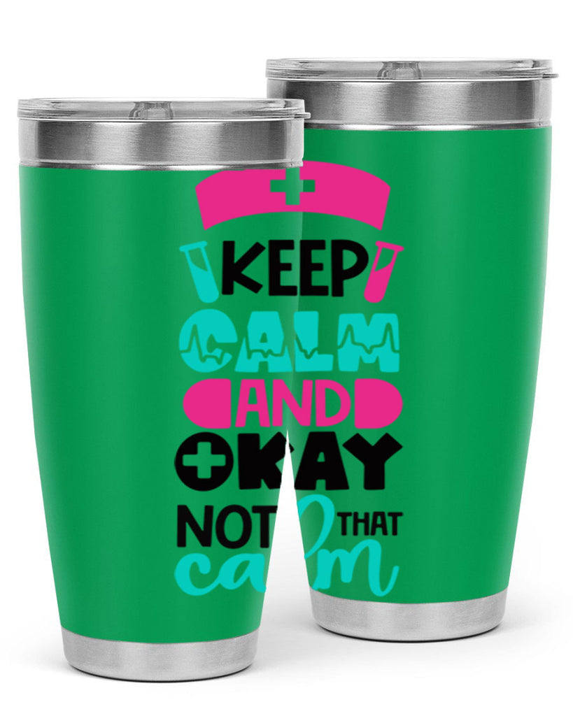 Keep Calm And Okay Not That Calm Style Style 148#- nurse- tumbler