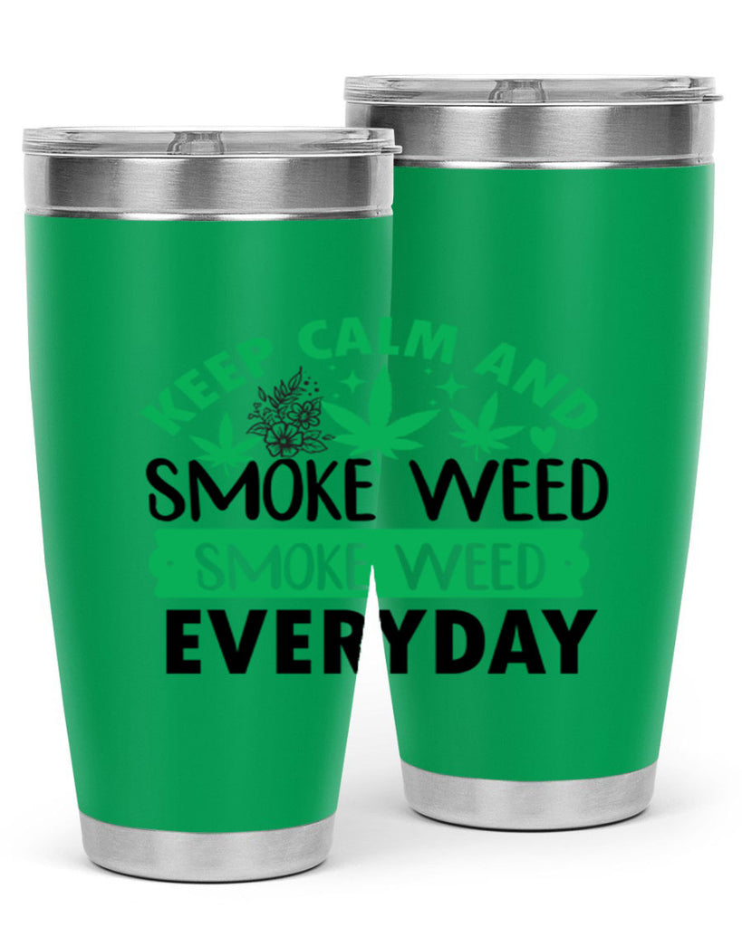 Keep Calm And Smoke Weed EveryDay 171#- marijuana- Tumbler