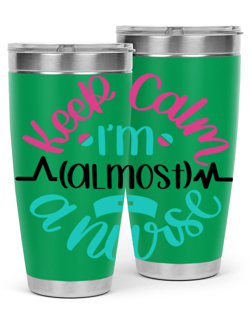 Keep Calm Im Almost Style Style 146#- nurse- tumbler