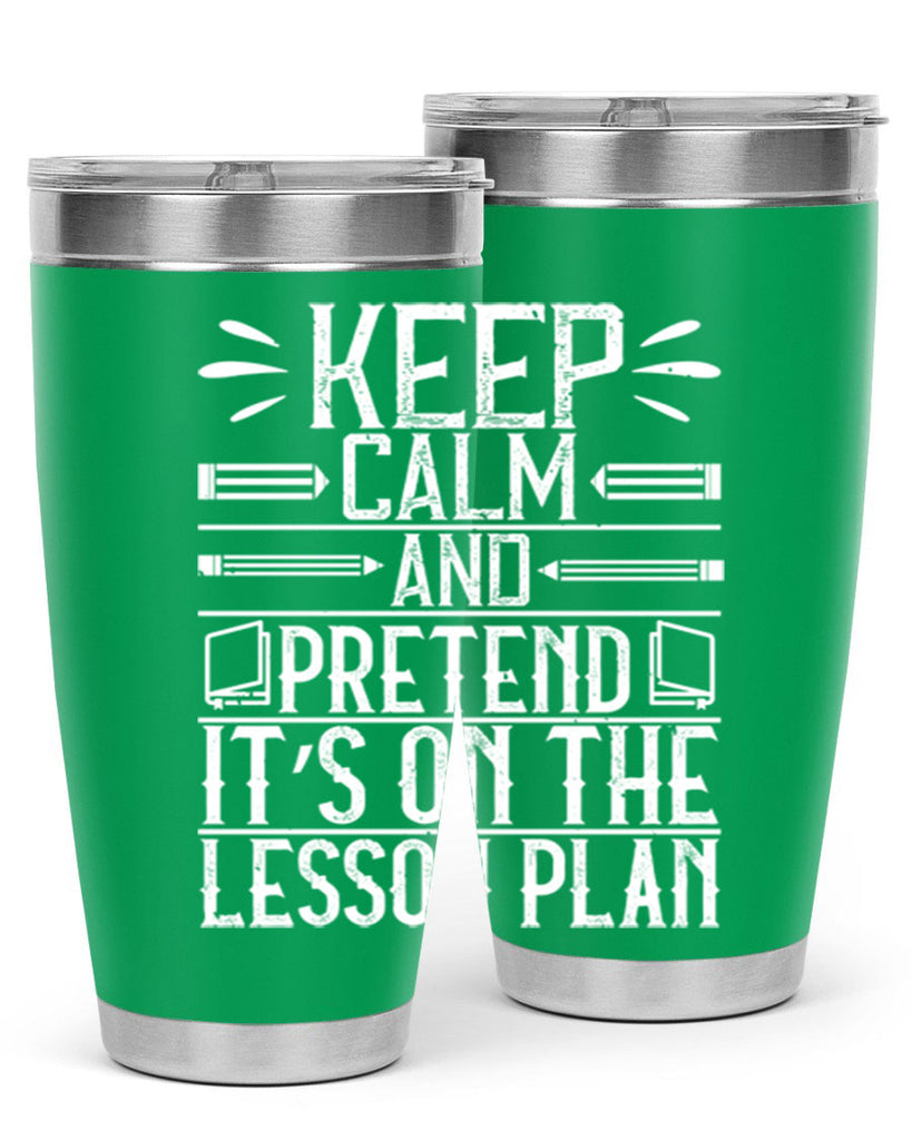 Keep calm and pretend it’s on the lesson plan Style 95#- teacher- tumbler