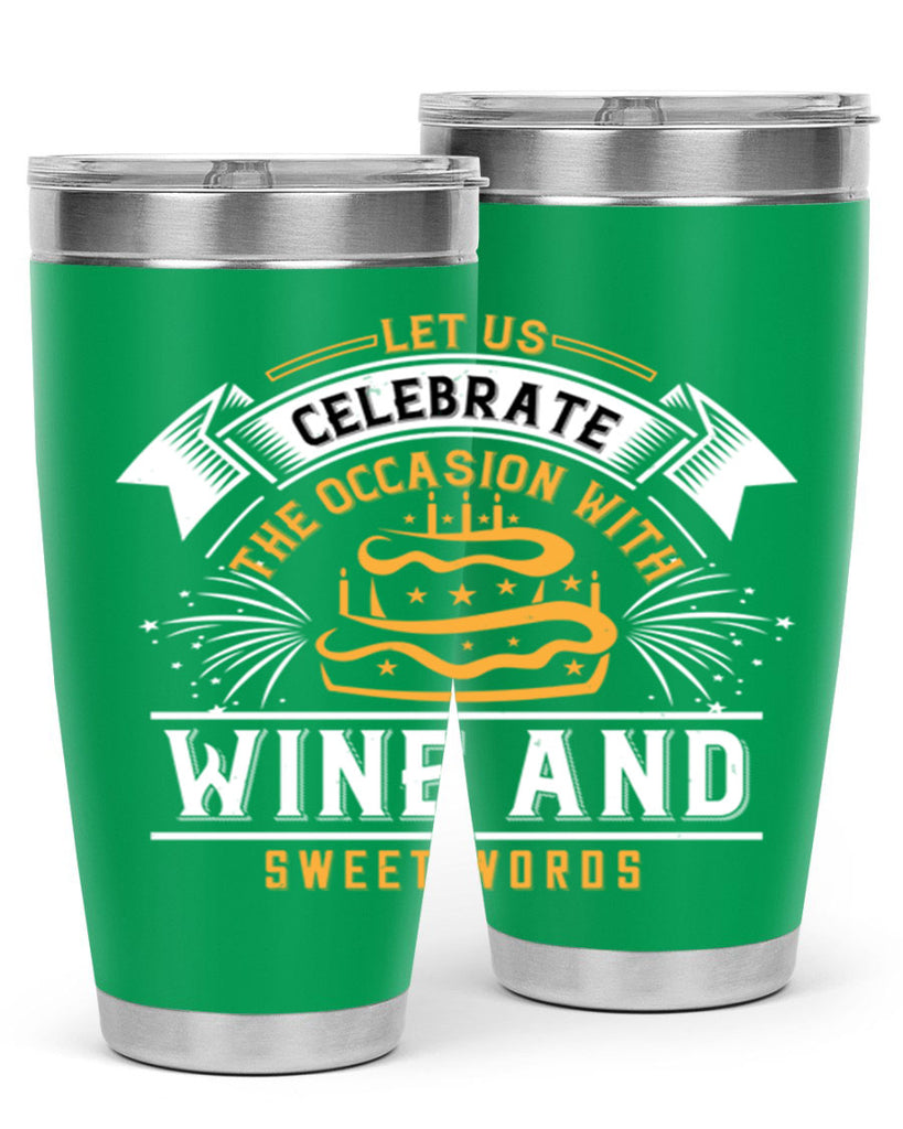 Let us celebrate the occasion with wine and sweet words Style 65#- birthday- tumbler