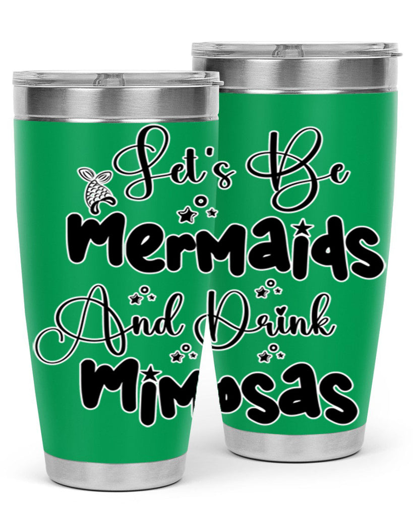 Lets Be Mermaids And Drink 297#- mermaid- Tumbler