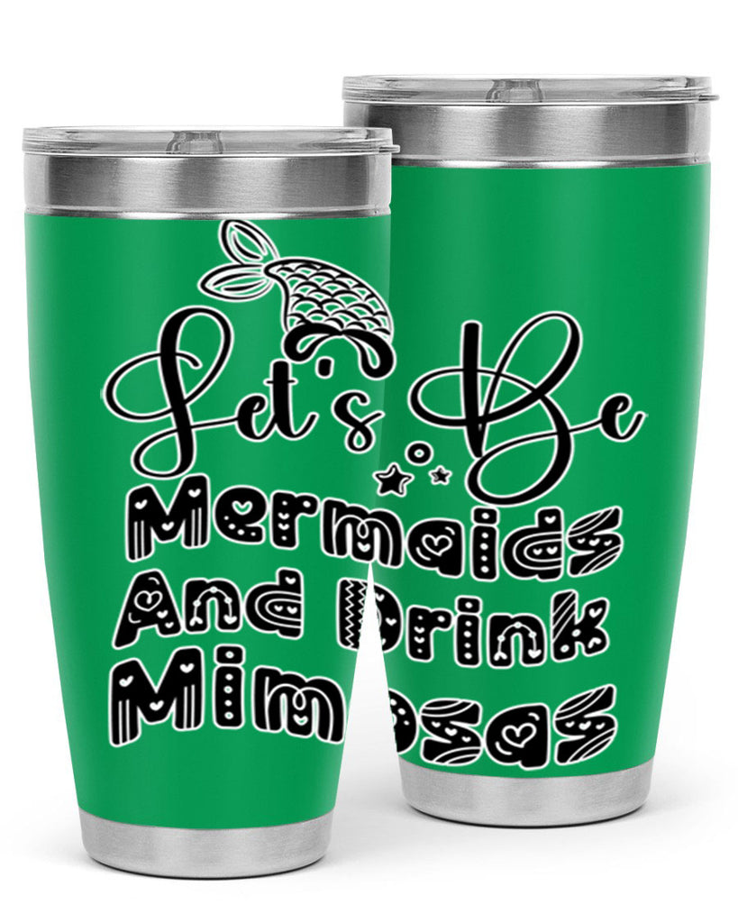 Lets Be Mermaids And Drink 298#- mermaid- Tumbler