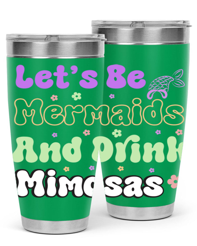 Lets Be Mermaids And Drink 299#- mermaid- Tumbler