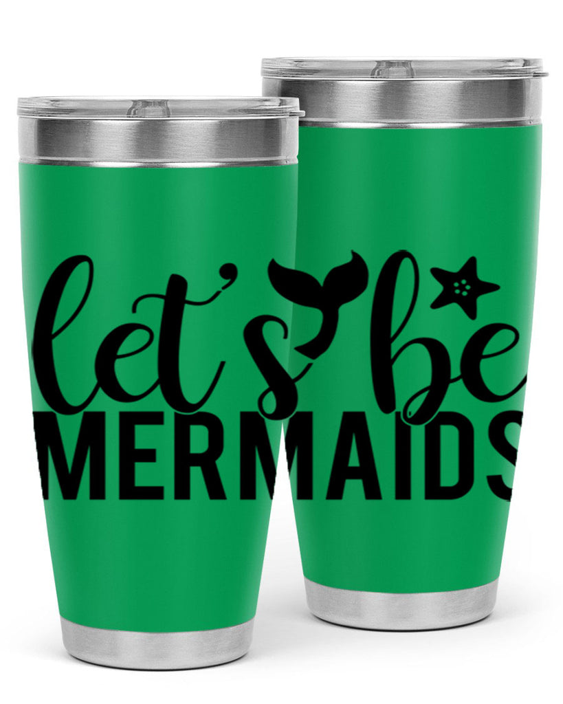 Lets be mermaids 294#- mermaid- Tumbler