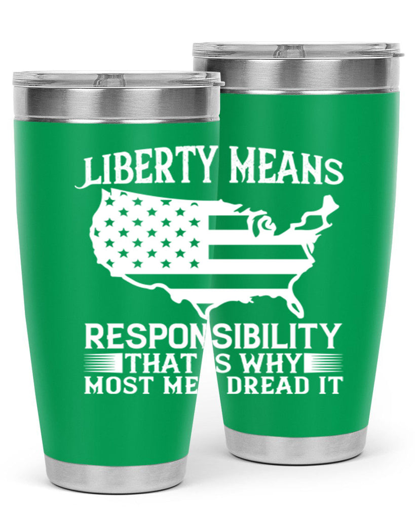 Liberty means responsibility That is why most men dread it Style 130#- Fourt Of July- Tumbler