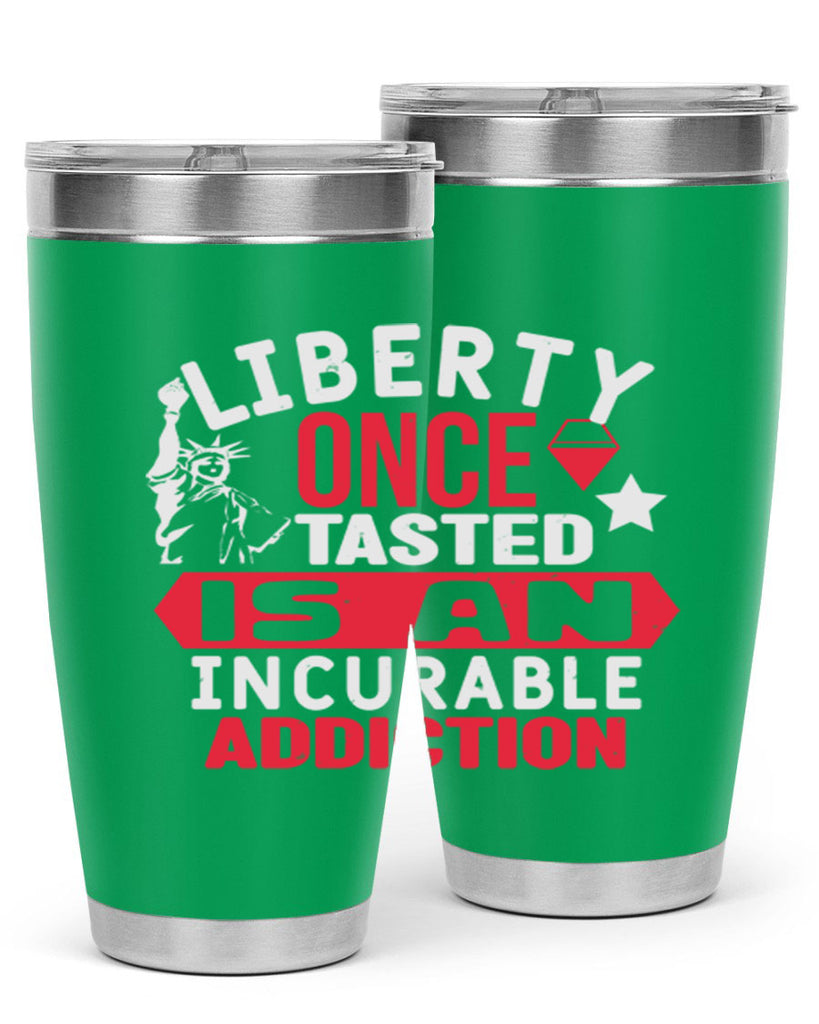 Liberty once tasted is an incurable Style 36#- Fourt Of July- Tumbler