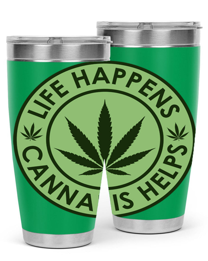 Life Happens Cannabis Helps 184#- marijuana- Tumbler