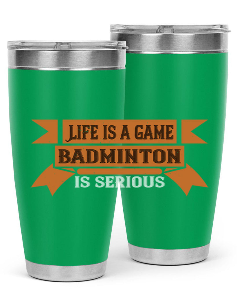 Life is a game Badminton is serious 1984#- badminton- Tumbler