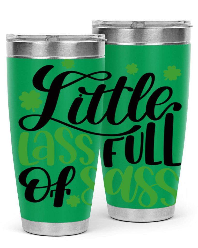 Little Lass Full Of Sass Style 69#- St Patricks Day- Tumbler