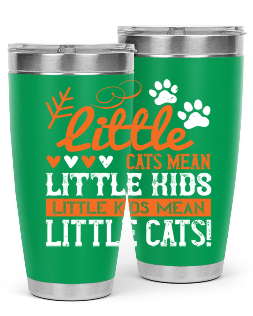 Little cats mean little kids little kids mean little cats Style 27#- baby- Tumbler