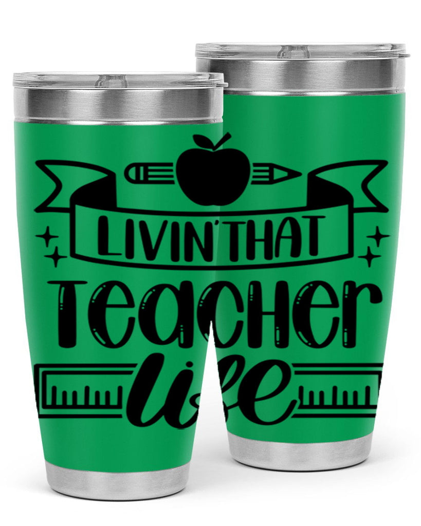 Livin That Teacher Life Style 67#- teacher- tumbler