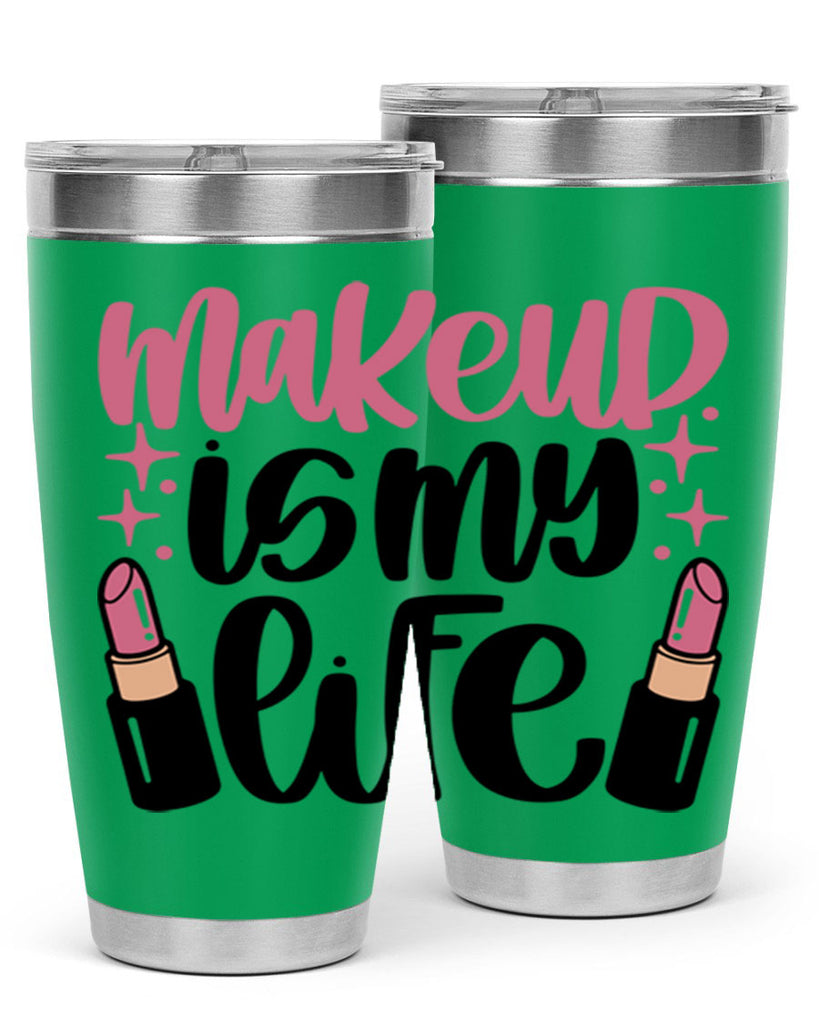 Makeup Is My Life Style 44#- make up- Tumbler