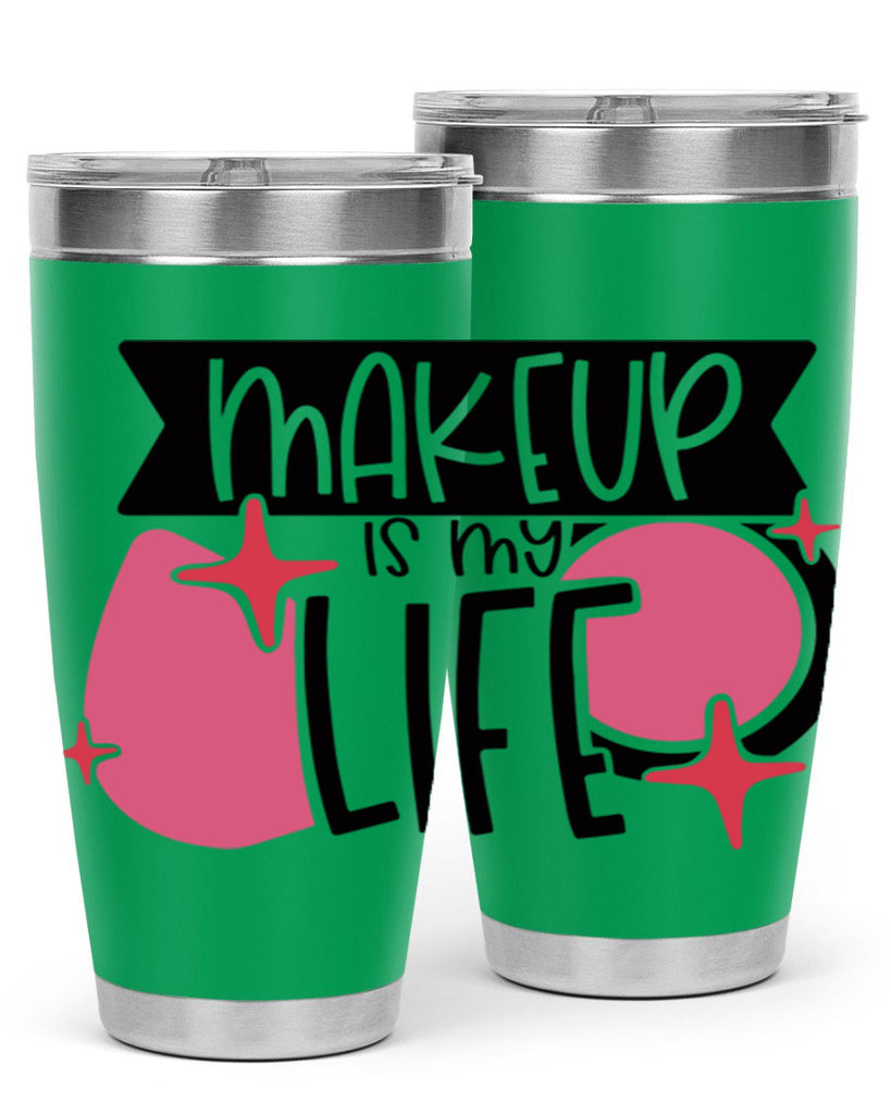 Makeup Is My Life Style 45#- make up- Tumbler